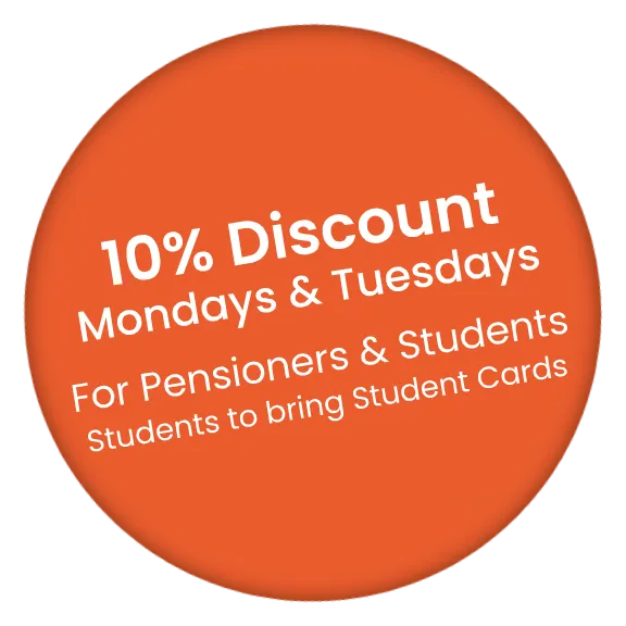 10% Discount on Mondays & Tuesdays for Students and Pensioners